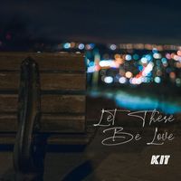 Kit - Let There Be Love