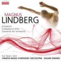 Sakari Oramo - Lindberg, M.: Sculpture / Campana in Aria / Concerto for Orchestra