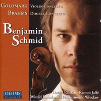 Benjamin Schmid - Goldmark: Violin Concerto No. 1 / Brahms: Double Concerto for Violin and Cello