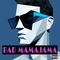 J.O.B - Bad Mamajama (Explicit)