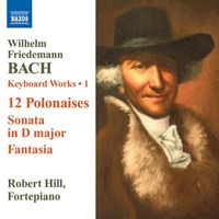 Robert Hill - Bach: Keyboard Works, Vol. 1 - 12 Polonaises - Sonata, Fk. 3