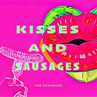 The Avramium - Kisses and Sausages