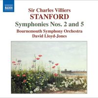 David Lloyd-Jones - Stanford: Symphonies, Vol. 2 (Nos. 2 and 5)