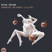 Péter Eötvös - Paradise Reloaded (Lilith)