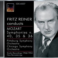 Fritz Reiner - Mozart, W.A.: Symphonies Nos. 35, 36 and 40 (Pittsburgh Symphony, Chicago Symphony, Reiner) (1946, 1947, 1954)