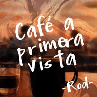 Rod - Café a Primera Vista