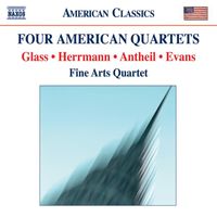 Fine Arts Quartet - Evans, R.: String Quartet No. 1 / Glass, P.: String Quartet No. 2 / Antheil, G.: String Quartet No. 3 / Herrmann, B.: Echoes