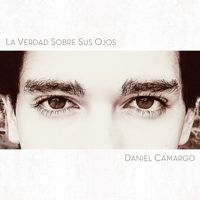 Daniel Camargo - La Verdad Sobre Sus Ojos
