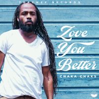 Chaka Chaks - Love You Better