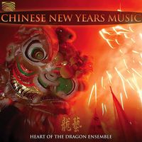 Heart of the Dragon Ensemble - Heart of the Dragon Ensemble: Chinese New Year's Music