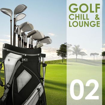 Various Artists - Golf Chill & Lounge, Vol. 02