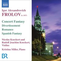 Nicolas Koeckert - Frolov: Concert Fantasy On Themes From Gershwin's Porgy and Bess / Divertissement / Romance / Spanish Fantasy