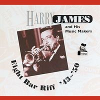 Harry James & His Music Makers - Eight Bar Riff '43~'50