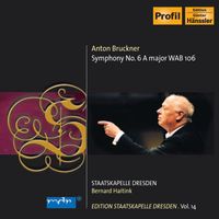 Bernard Haitink - Bruckner, A.: Symphony No. 6 (Staatskapelle Dresden Edition, Vol. 14)