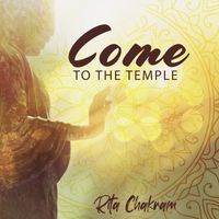 Rita Chakram - Come to the Temple