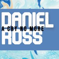 Daniel Ross - A cry no more