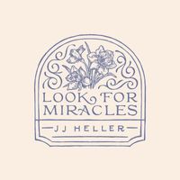 JJ Heller - Look for Miracles