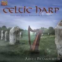 Aryeh Frankfurter - Aryeh Frankfurter: Celtic Harp - Tunes From Ireland, Scotland and Scandinavia