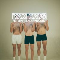 Yam Haus - Stupid and Famous