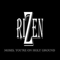 RiZen - Moses, You're On Holy Ground