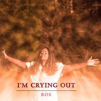 Ros - I’m Crying Out