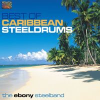 Ebony Steelband - Ebony Steelband: Best of Caribbean Steeldrums