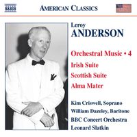 BBC Concert Orchestra - Anderson, L.: Orchestral Music, Vol. 4 - Irish Suite / Scottish Suite / Alma Mater / A Christmas Festival