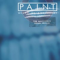 Paint - Where We Are Today (15th Anniversary Deluxe Edition)