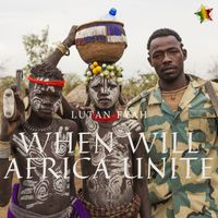 Lutan Fyah - When Will Africa Unite