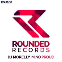 DJ Morelly - Im No Proud