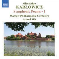 Warsaw Philharmonic Orchestra - Karlowicz, M.: Symphonic Poems, Vol. 1  - Stanislaw I Anna Oswiecimowie / Rapsodia Litewska / Epizod Na Maskaradzie