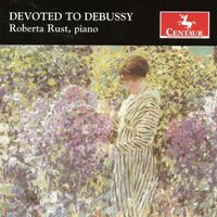 Roberta Rust - Debussy, C.: Piano Music (Devoted To Debussy)