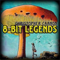 Christopher Cannon - 8- Bit Legends