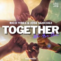 Rico Vibes, Jose Sanchez - Together We Are One (The Remixes)