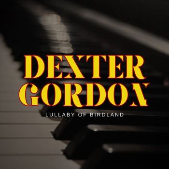 Dexter Gordon - Lullaby of Birdland