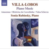 Sonia Rubinsky - Villa-Lobos, H.: Piano Music, Vol. 7  - Amazonas / Historias Da Carochinha / Valsa Scherzo