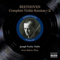 Joseph Fuchs - Beethoven, L. Van: Violin Sonatas (Complete), Vol. 2 (Fuchs, Balsam) - Nos. 5-7 (1952)