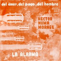 Numa Moraes - Del Amor, del Pago, del Hombre / La Alarma