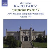 Antoni Wit - Karlowicz, M.: Symphonic Poems, Vol. 2  - Powracajace Fale / Smutna Opowiesc / Odwieczne Piesni
