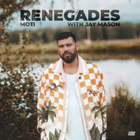 MOTI - Renegades (with Jay Mason)