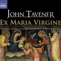 The Choir of Clare College Cambridge - Tavener, J.: Ex Maria Virgine (Clare College Choir)