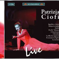 Patrizia Ciofi - Opera Arias (Soprano): Ciofi, Patrizia - Traetta, T. / Meyerbeer, G. / Rossini, G. / Donizetti, G. / Piccinni, N. / Massenet, J. / Verdi, G.