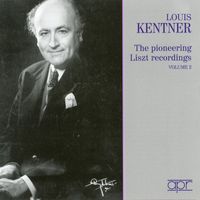 Louis Kentner - The Pioneering Liszt Recordings, Vol. 2