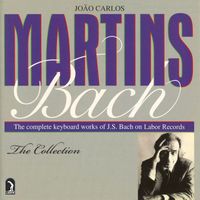 Joao Carlos Martins - Martins, Joao Carlos: The Complete Bach Collection
