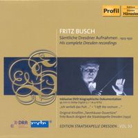 Fritz Busch - Busch, Fritz: Dresden Recordings (Complete) (1923-1932) (Staatskapelle Dresden Edition, Vol. 30)