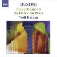 Wolf Harden - Busoni: Piano Music, Vol.  5