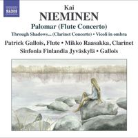 Patrick Gallois - Nieminen, K.: Palomar / Clarinet Concerto, "Through Shadows I Can Hear Ancient Voices" / Vicoli in Ombra