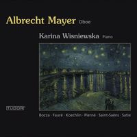 Albrecht Mayer - Oboe Recital: Mayer, Albrecht – Fauré, G. / Saint-Saens, C. / Pierne, G. / Pierne, P. / Satie, E. / Bozza, E. / Koechlin, C.