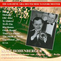 Kurt Hohenberger - The Golden Era of the German Dance Orchestra: Kurt Hohenberger (1937-1943)