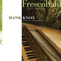 Hank Knox - Frescobaldi, G.: Affetti cantabile